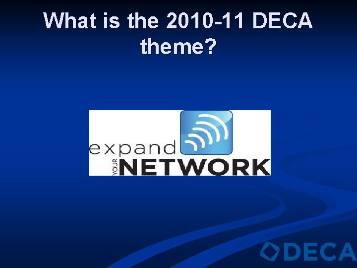What is the 2010 -11 DECA theme? 