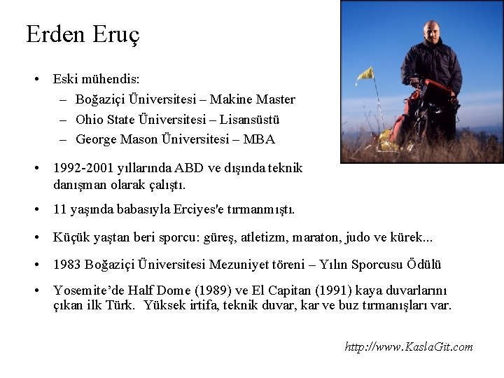 Erden Eruç • Eski mühendis: – Boğaziçi Üniversitesi – Makine Master – Ohio State