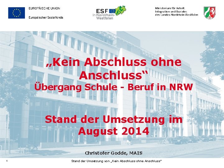 „Kein Abschluss ohne Anschluss“ Übergang Schule - Beruf in NRW Stand der Umsetzung im