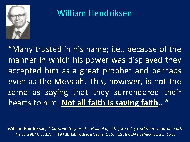 William Hendriksen “Many trusted in his name; i. e. , because of the manner