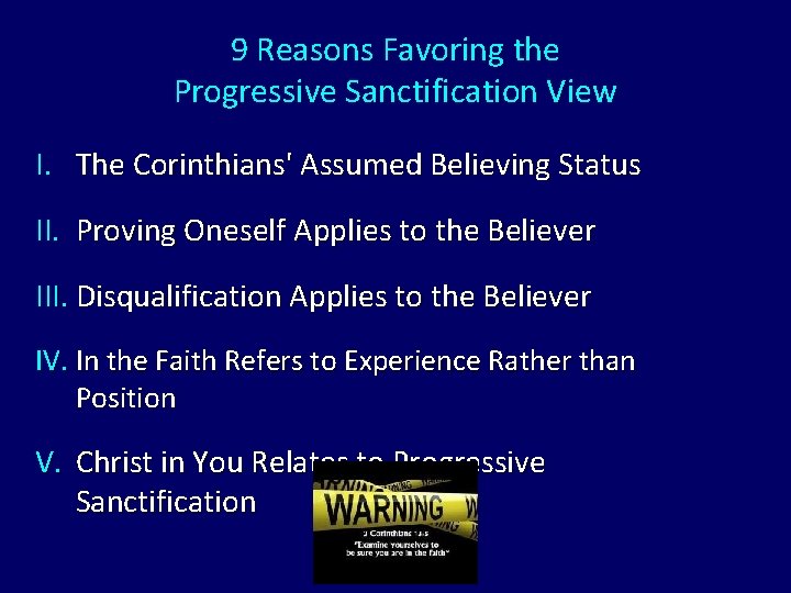9 Reasons Favoring the Progressive Sanctification View I. The Corinthians' Assumed Believing Status II.