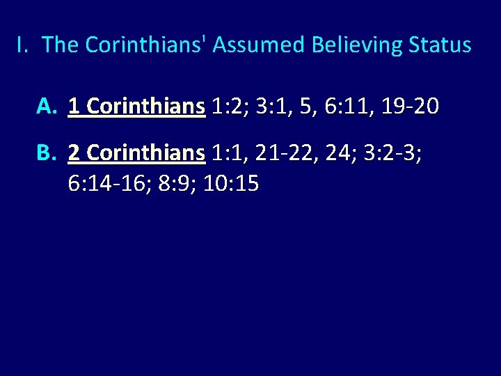 I. The Corinthians' Assumed Believing Status A. 1 Corinthians 1: 2; 3: 1, 5,