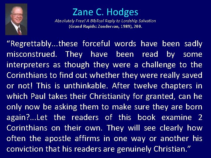 Zane C. Hodges Absolutely Free! A Biblical Reply to Lordship Salvation (Grand Rapids: Zondervan,