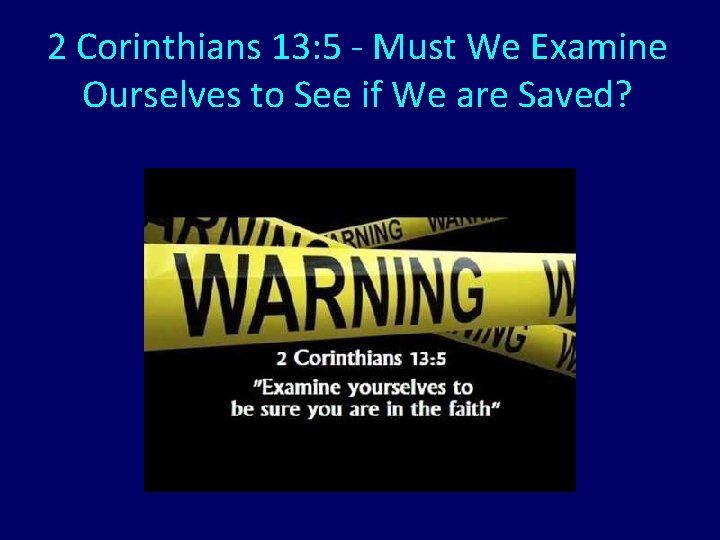 2 Corinthians 13: 5 - Must We Examine Ourselves to See if We are