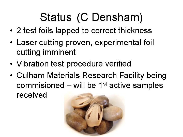 Status (C Densham) • 2 test foils lapped to correct thickness • Laser cutting