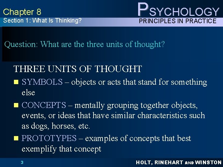 Chapter 8 Section 1: What Is Thinking? PSYCHOLOGY PRINCIPLES IN PRACTICE Question: What are Chapter 8 Section 1: What Is Thinking? PSYCHOLOGY PRINCIPLES IN PRACTICE Question: What are