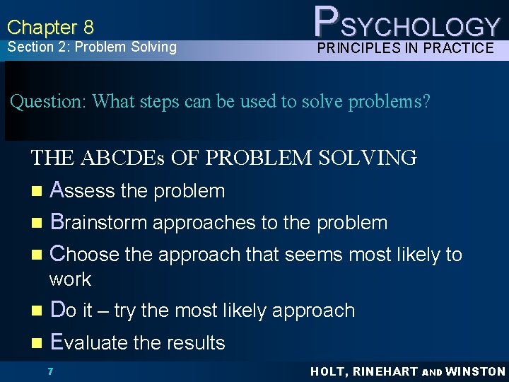 Chapter 8 Section 2: Problem Solving PSYCHOLOGY PRINCIPLES IN PRACTICE Question: What steps can Chapter 8 Section 2: Problem Solving PSYCHOLOGY PRINCIPLES IN PRACTICE Question: What steps can