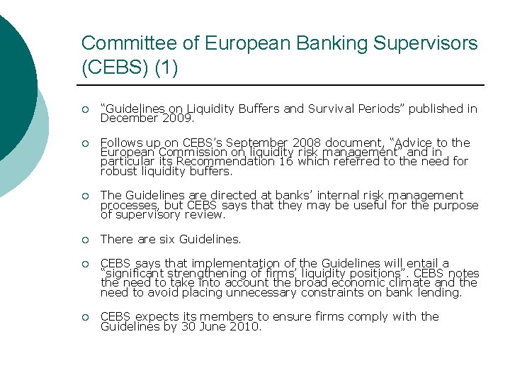 Committee of European Banking Supervisors (CEBS) (1) ¡ “Guidelines on Liquidity Buffers and Survival