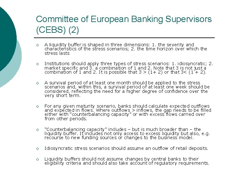 Committee of European Banking Supervisors (CEBS) (2) ¡ A liquidity buffer is shaped in