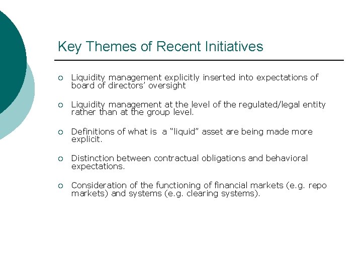 Key Themes of Recent Initiatives ¡ Liquidity management explicitly inserted into expectations of board