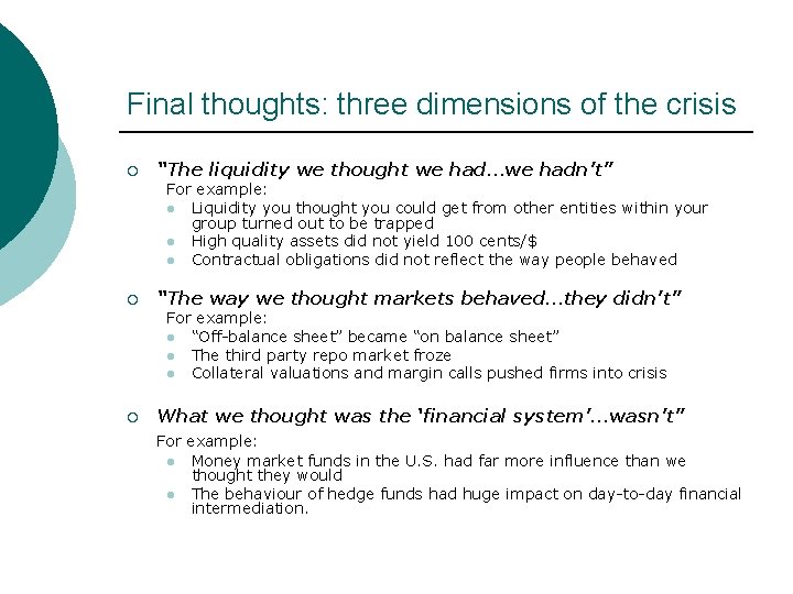 Final thoughts: three dimensions of the crisis ¡ “The liquidity we thought we had…we