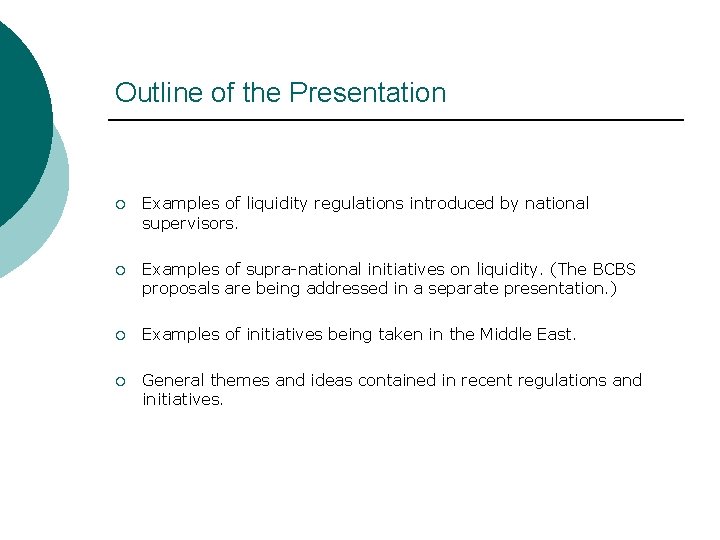 Outline of the Presentation ¡ Examples of liquidity regulations introduced by national supervisors. ¡