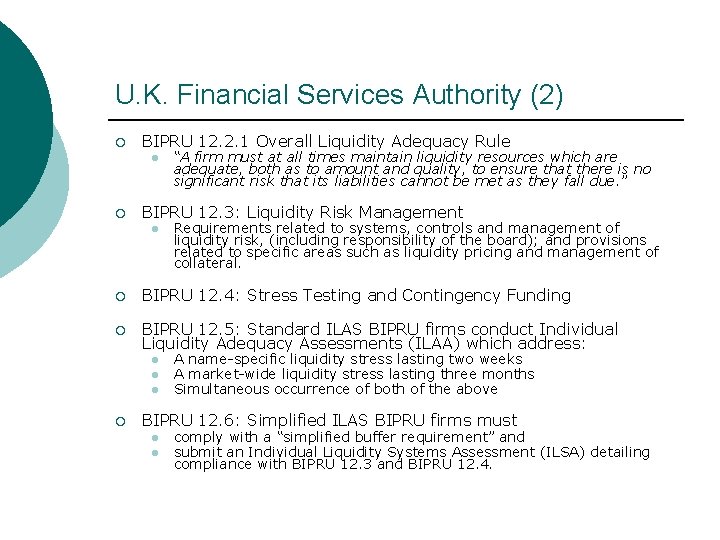U. K. Financial Services Authority (2) ¡ BIPRU 12. 2. 1 Overall Liquidity Adequacy