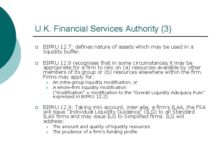 U. K. Financial Services Authority (3) ¡ BIPRU 12. 7: defines nature of assets