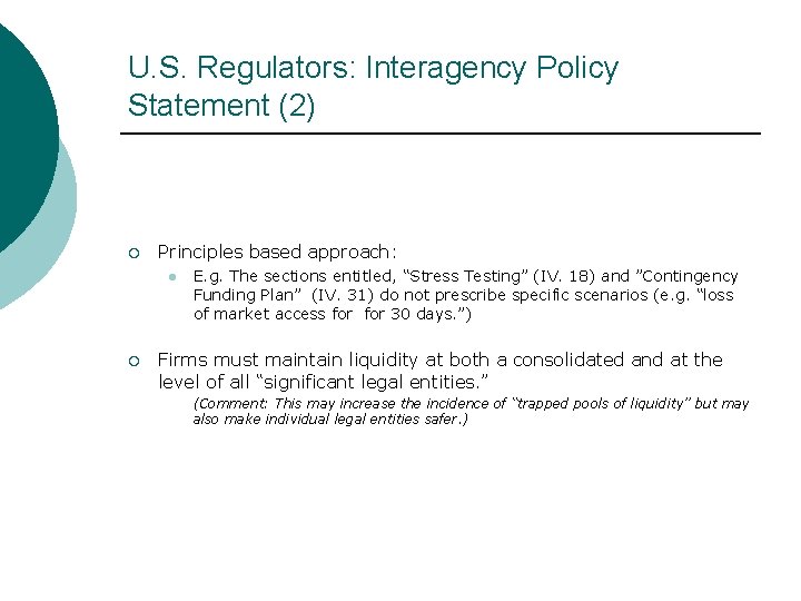 U. S. Regulators: Interagency Policy Statement (2) ¡ Principles based approach: l ¡ E.