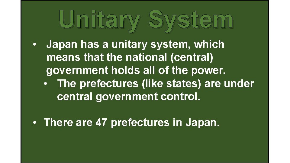 Unitary System • Japan has a unitary system, which means that the national (central)