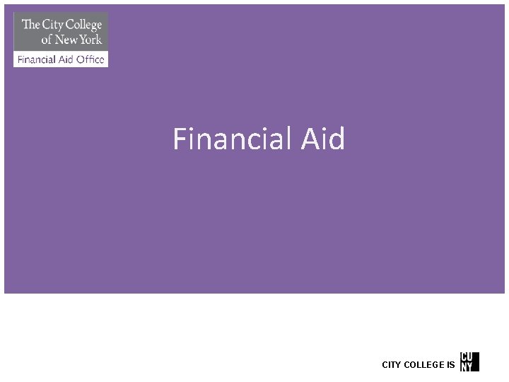 Financial Aid CITY COLLEGE IS Financial Aid CITY COLLEGE IS