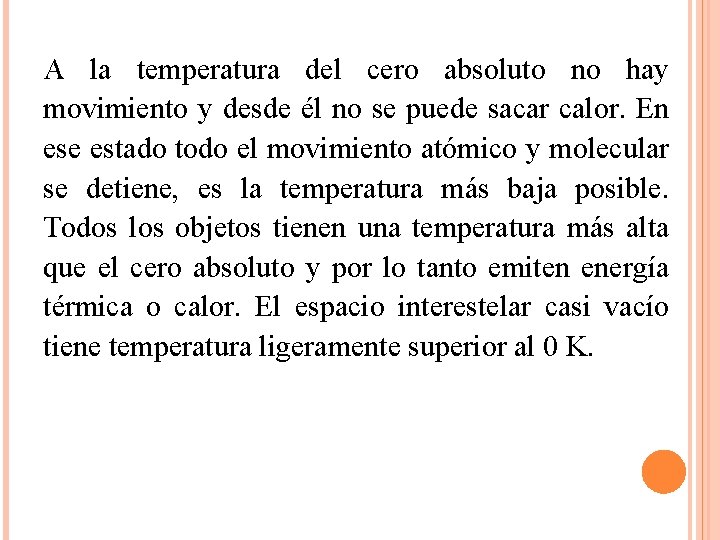 A la temperatura del cero absoluto no hay movimiento y desde él no se