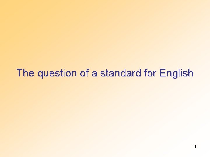 The question of a standard for English 10 