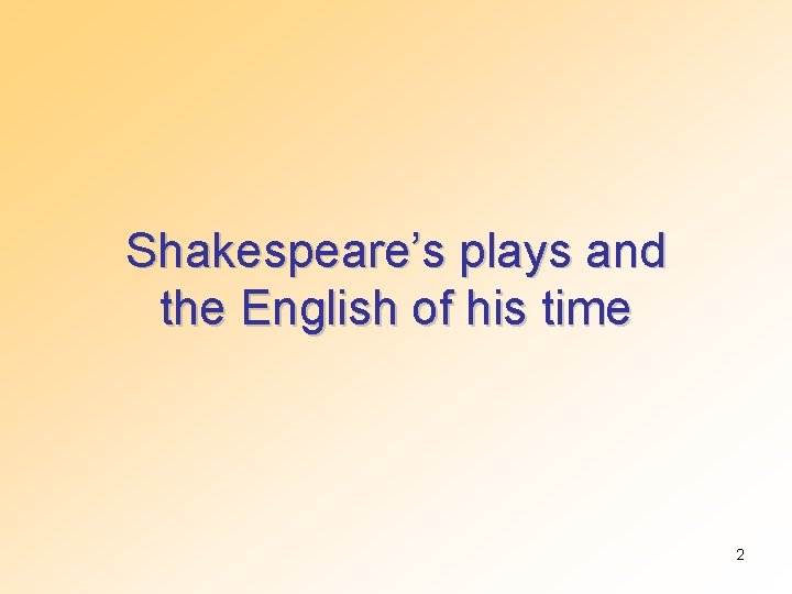 Shakespeare’s plays and the English of his time 2 