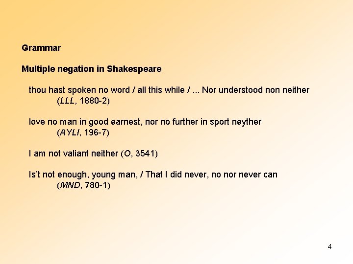 Grammar Multiple negation in Shakespeare thou hast spoken no word / all this while