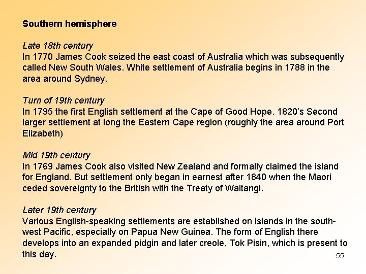 Southern hemisphere Late 18 th century In 1770 James Cook seized the east coast
