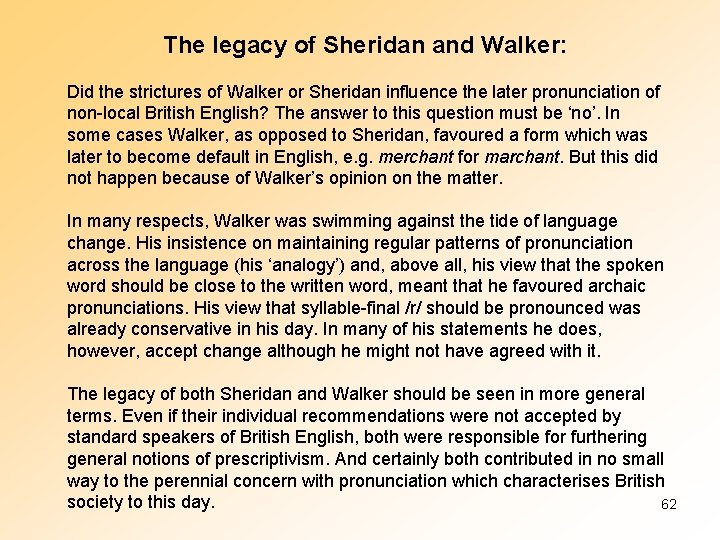 The legacy of Sheridan and Walker: Did the strictures of Walker or Sheridan influence