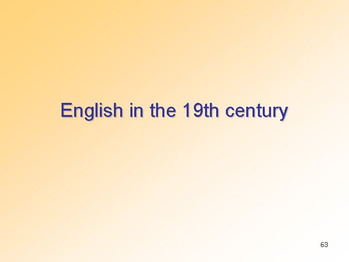 English in the 19 th century 63 