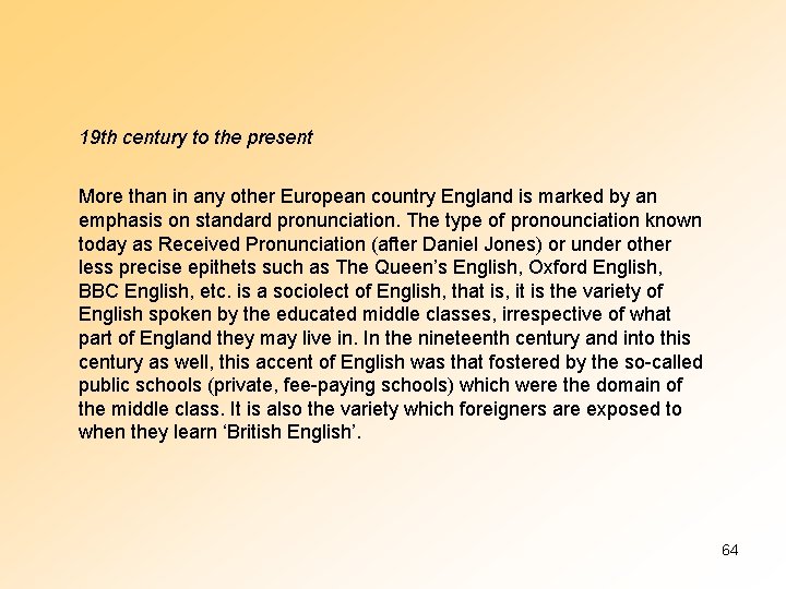 19 th century to the present More than in any other European country England