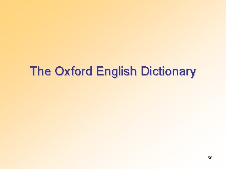 The Oxford English Dictionary 65 