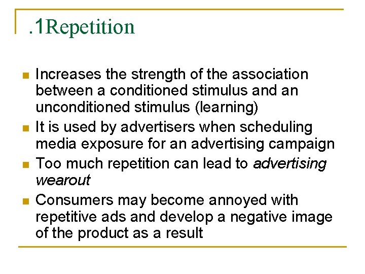 . 1 Repetition n n Increases the strength of the association between a conditioned