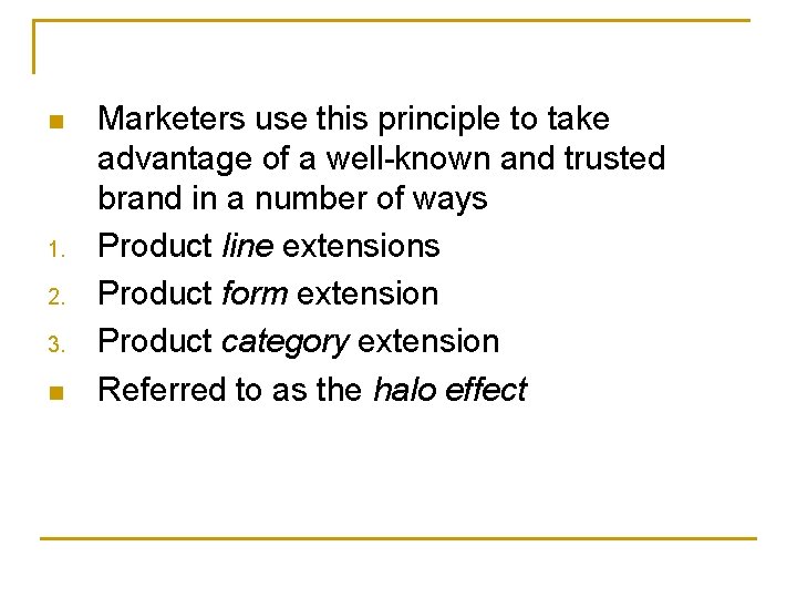 n 1. 2. 3. n Marketers use this principle to take advantage of a