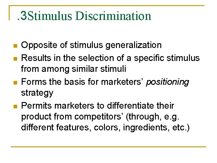 . 3 Stimulus Discrimination n n Opposite of stimulus generalization Results in the selection