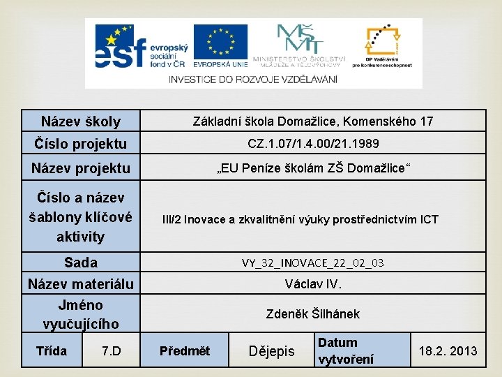 Název školy Základní škola Domažlice, Komenského 17 Číslo projektu CZ. 1. 07/1. 4. 00/21.