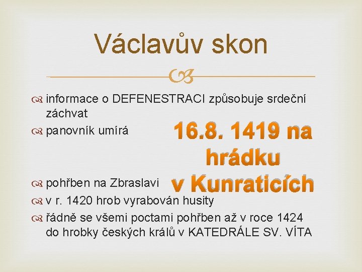 Václavův skon informace o DEFENESTRACI způsobuje srdeční záchvat panovník umírá 16. 8. 1419 na