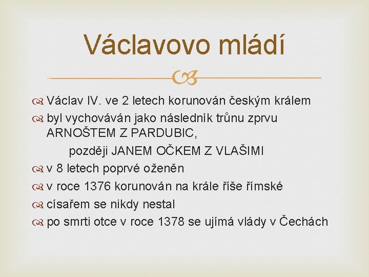 Václavovo mládí Václav IV. ve 2 letech korunován českým králem byl vychováván jako následník