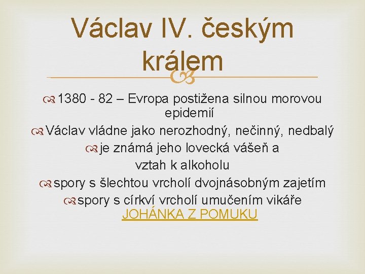 Václav IV. českým králem 1380 - 82 – Evropa postižena silnou morovou epidemií Václav