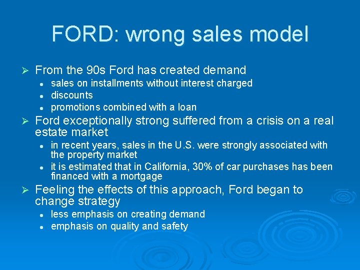FORD: wrong sales model Ø From the 90 s Ford has created demand l