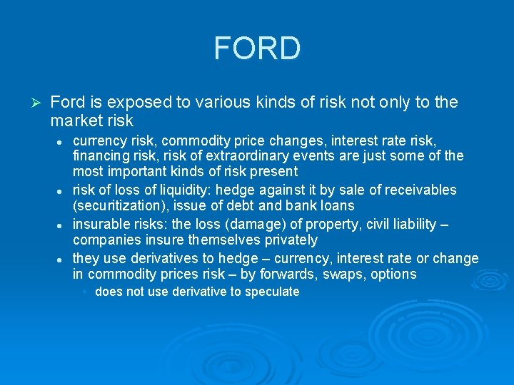 FORD Ø Ford is exposed to various kinds of risk not only to the