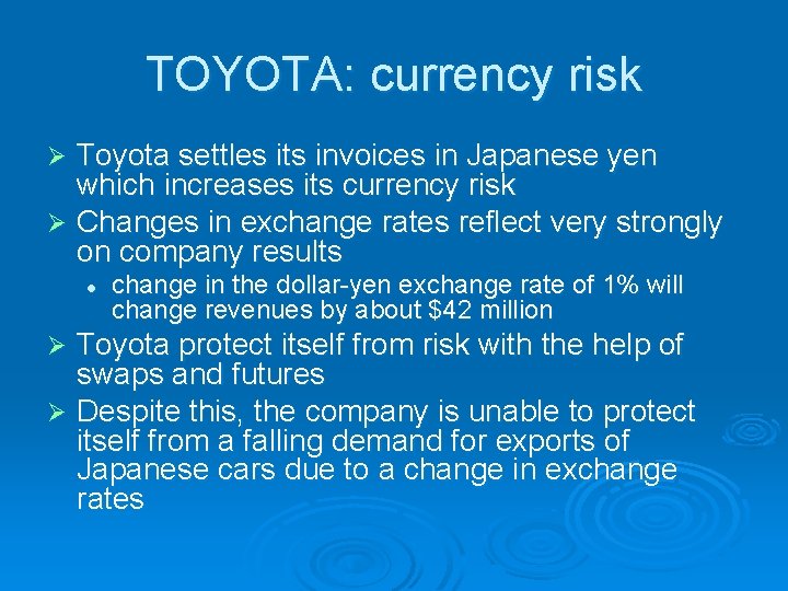 TOYOTA: currency risk Toyota settles its invoices in Japanese yen which increases its currency