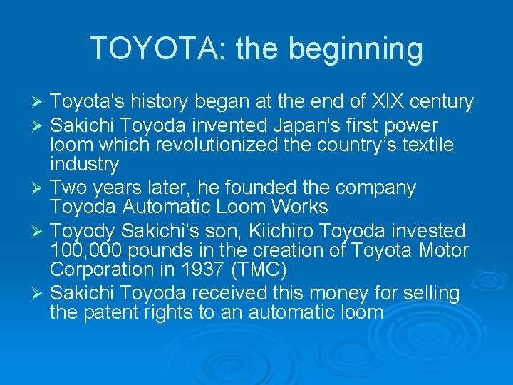 TOYOTA: the beginning Toyota's history began at the end of XIX century Sakichi Toyoda