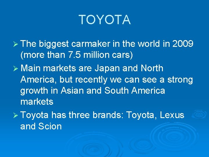 TOYOTA Ø The biggest carmaker in the world in 2009 (more than 7. 5