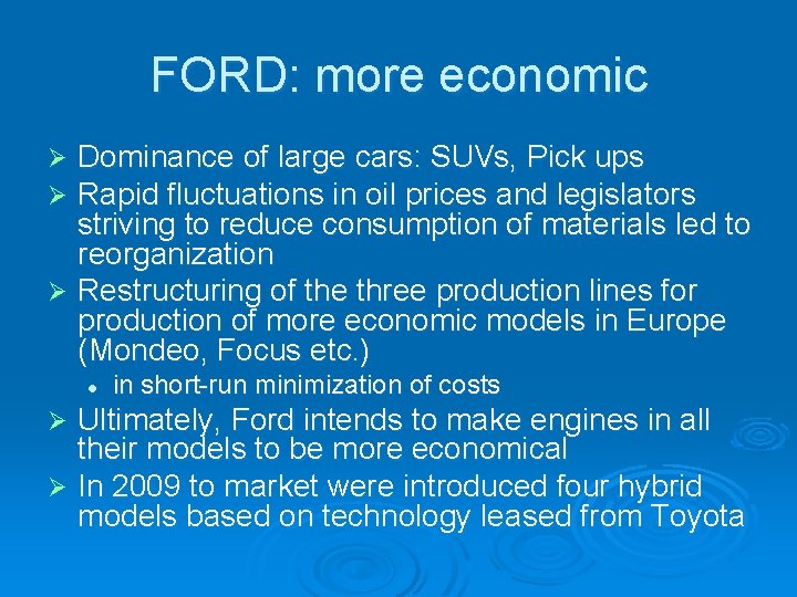FORD: more economic Dominance of large cars: SUVs, Pick ups Rapid fluctuations in oil