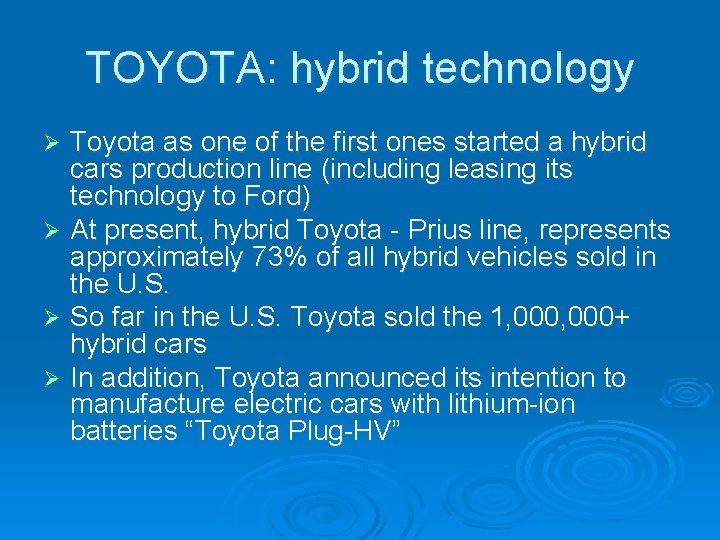 TOYOTA: hybrid technology Toyota as one of the first ones started a hybrid cars