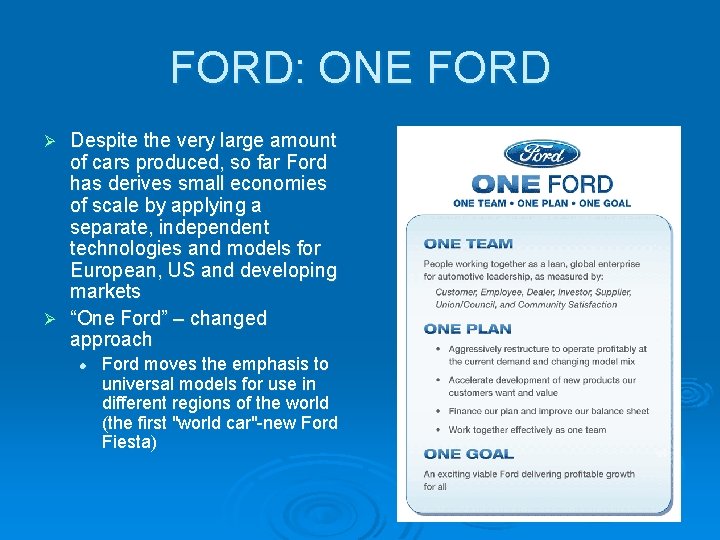 FORD: ONE FORD Despite the very large amount of cars produced, so far Ford