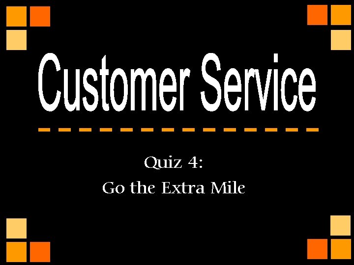 Quiz 4: Go the Extra Mile 