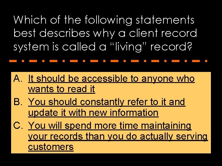 Which of the following statements best describes why a client record system is called