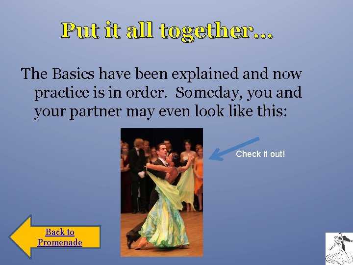 Put it all together… The Basics have been explained and now practice is in