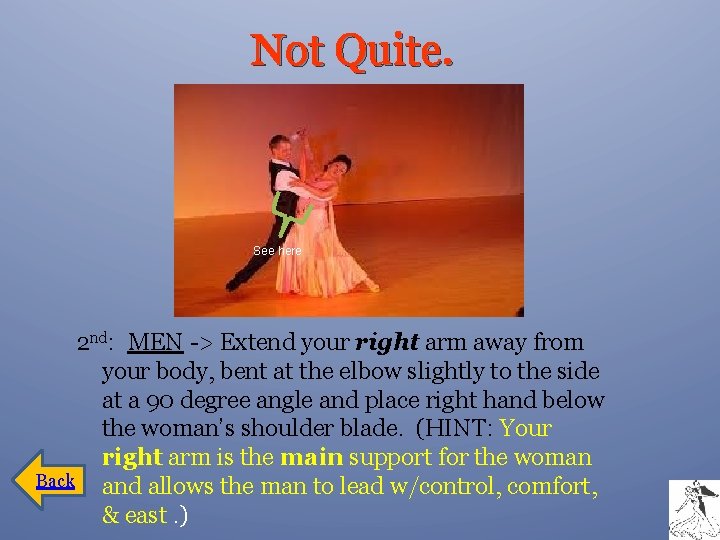 Not Quite. See here 2 nd: MEN -> Extend your right arm away from