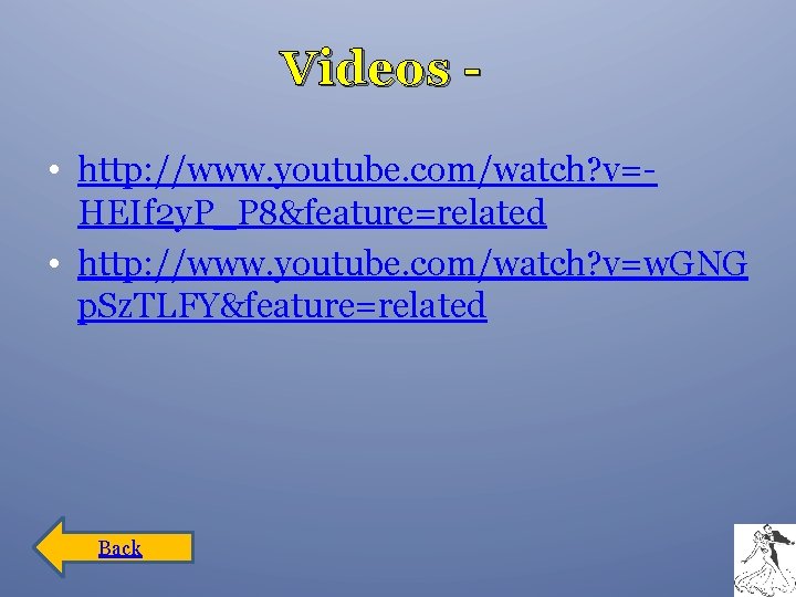 Videos • http: //www. youtube. com/watch? v=HEIf 2 y. P_P 8&feature=related • http: //www.